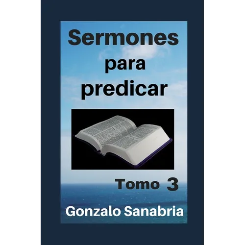Sermones para predicar. Tomo 3: Bosquejos y reflexiones de la Biblia. - Paperback