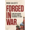 Forged in War: A Military History of Russia from Its Beginnings to Today - Hardcover