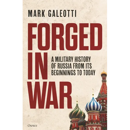 Forged in War: A Military History of Russia from Its Beginnings to Today - Hardcover