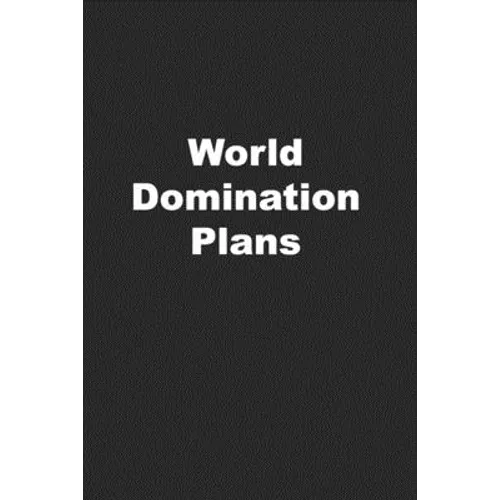 World Domination Plans: Funny Coworker Gift or Office Gift - Paperback