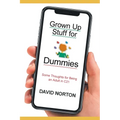 Grown Up Stuff for Dummies: Some thoughts for being an adult in C21 - Paperback