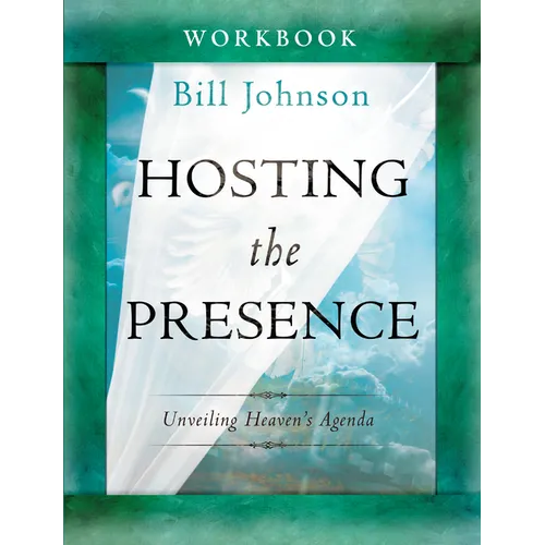 Hosting the Presence Workbook: Unveiling Heaven's Agenda - Paperback