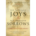Ten Thousand Joys & Ten Thousand Sorrows: A Couple's Journey Through Alzheimer's - Paperback