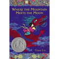 Where the Mountain Meets the Moon (Newbery Honor Award Winner) - Hardcover