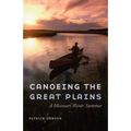 Canoeing the Great Plains: A Missouri River Summer - Hardcover