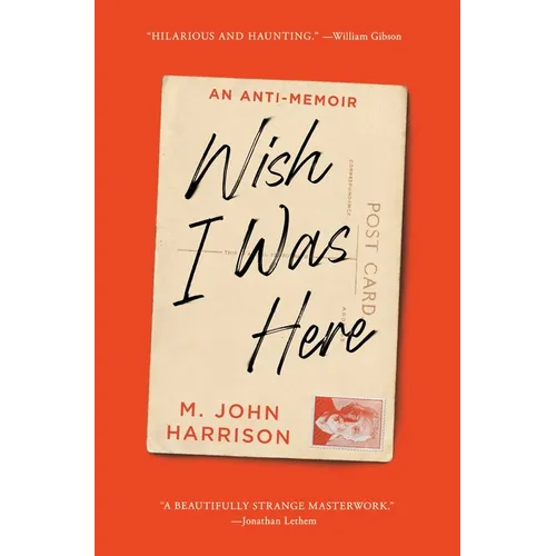 Wish I Was Here: An Anti-Memoir - Paperback