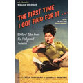 The First Time I Got Paid for It...: Writers' Tales from the Hollywood Trenches - Paperback