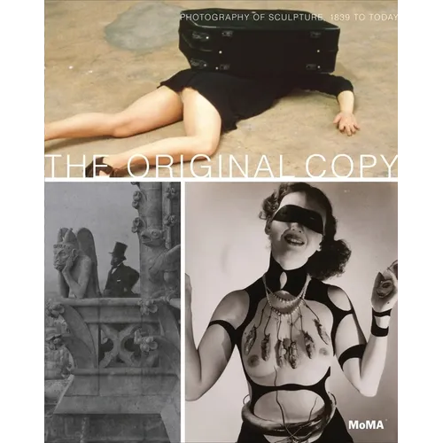The Original Copy: Photography of Sculpture, 1839 to Today - Hardcover