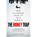 The Money Trap: Lost Illusions Inside the Tech Bubble - Hardcover
