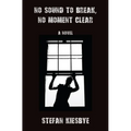 No Sound to Break, No Moment Clear - Paperback