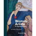 Women Artists in Expressionism: From Empire to Emancipation - Hardcover