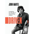 Driven: Investigating Nine Decades of Stop-at-Nothing Ambition - Hardcover