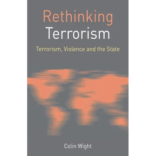 Rethinking Terrorism: Terrorism, Violence and the State - Paperback
