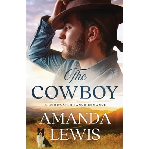 The Cowboy - A Goodwater Ranch Romance - Paperback