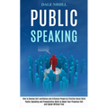 Public Speaking: How to Develop Self-confidence and Influence People by Effective Social Skills (Public Speaking and Presentation Skills to Make Your - Paperback