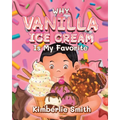 Why Vanilla Ice Cream is My Favorite - Paperback