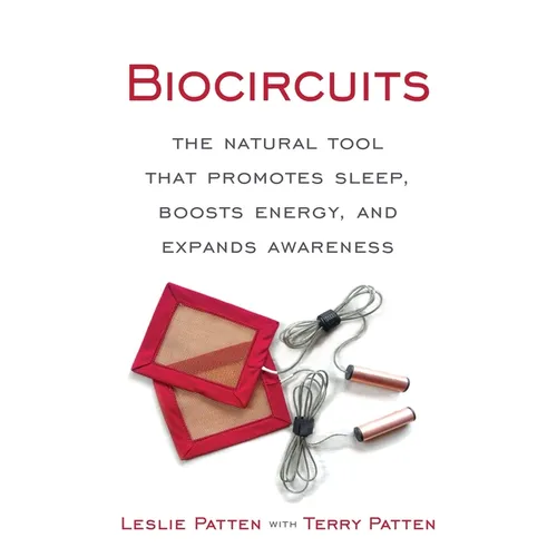 Biocircuits: The Natural Tool that Promotes Sleep, Boosts Energy, and Expands Awareness - Paperback