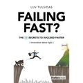 Failing Fast?: The Ten Secrets to Succeed Faster - Hardcover
