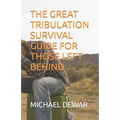 The Great Tribulation Survival Guide for Those Left Behind - Paperback