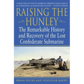 Raising the Hunley: The Remarkable History and Recovery of the Lost Confederate Submarine - Paperback