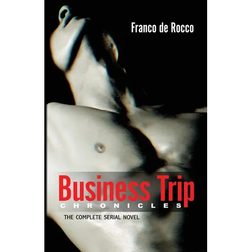 Business Trip Chronicles: The Complete Serial Novel - Paperback