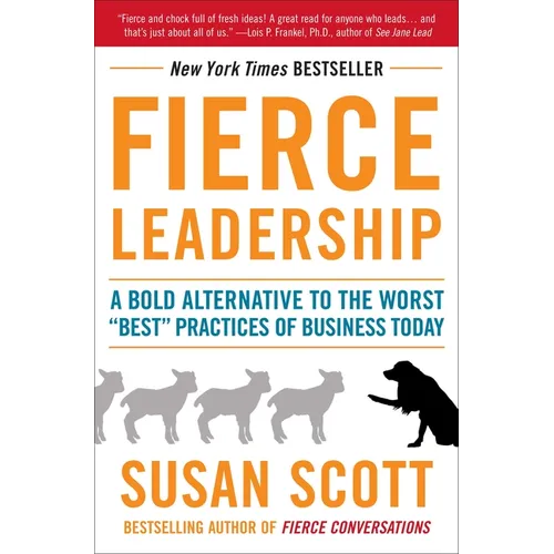Fierce Leadership: A Bold Alternative to the Worst Best Practices of Business Today - Paperback