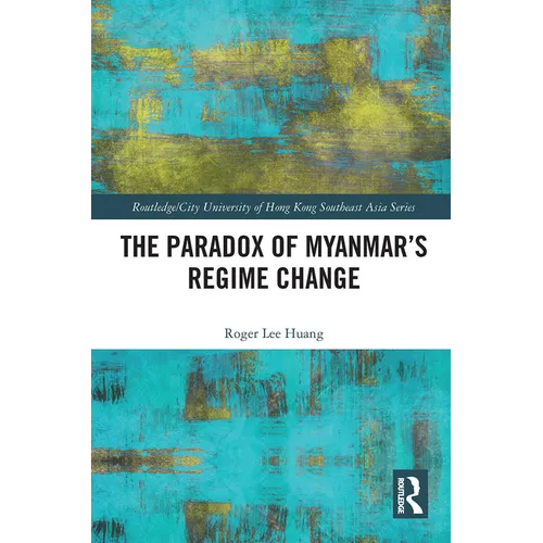 The Paradox of Myanmar's Regime Change - Paperback