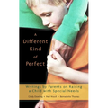 A Different Kind of Perfect: Writings by Parents on Raising a Child with Special Needs - Paperback