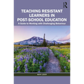 Teaching Resistant Learners in Post-School Education: A Guide to Working with Challenging Behaviour - Paperback