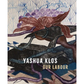 Yashua Klos: Our Labour - Hardcover