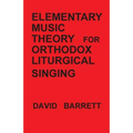 Elementary Music Theory for Orthodox Liturgical Singing - Paperback