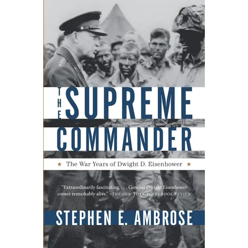 The Supreme Commander: The War Years of General Dwight D. Eisenhower - Paperback
