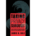 Taking Privacy Seriously: How to Create the Rights We Need While We Still Have Something to Protect - Hardcover