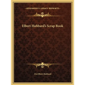 Elbert Hubbard's Scrap Book - Hardcover