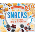 Making Snacks That Are Sweet, Salty & Crunchy - Library Binding
