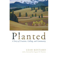 Planted: A Story of Creation, Calling, and Community - Hardcover