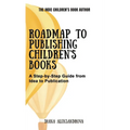 Roadmap to Publishing Children's Books: A Step-by-Step Guide from Idea to Publication - Hardcover