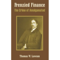 Frenzied Finance: The Crime of Amalgamated - Paperback