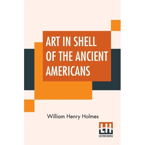 Art In Shell Of The Ancient Americans - Paperback