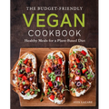 The Budget-Friendly Vegan Cookbook: Healthy Meals for a Plant-Based Diet - Paperback
