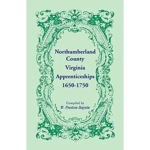 Northumberland County, Virginia Apprenticeships, 1650-1750 - Paperback