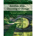 Another Way...Choosing to Change: Participant's Handbook - 26 week curriculum - Paperback