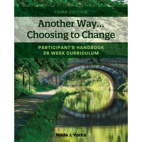 Another Way...Choosing to Change: Participant's Handbook - 26 week curriculum - Paperback