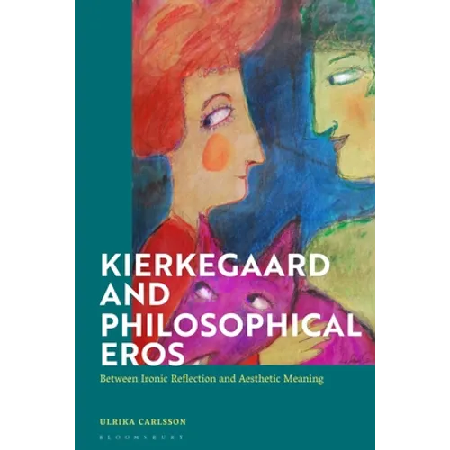 Kierkegaard and Philosophical Eros: Between Ironic Reflection and Aesthetic Meaning - Paperback
