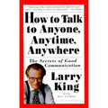 How to Talk to Anyone, Anytime, Anywhere: The Secrets of Good Communication - Paperback