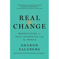 Real Change: Mindfulness to Heal Ourselves and the World - Paperback