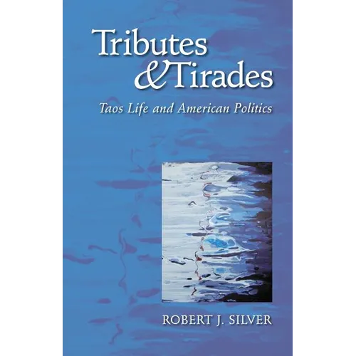 Tributes and Tirades: Taos Life and American Politics - Paperback