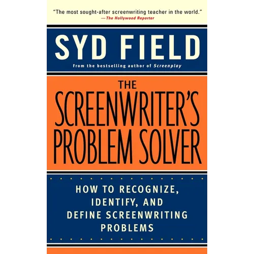 The Screenwriter's Problem Solver: How to Recognize, Identify, and Define Screenwriting Problems - Paperback