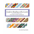 Guide to Beading with a Loom: From Start to Finish and Beyond - Paperback