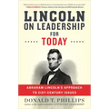 Lincoln on Leadership for Today: Abraham Lincoln's Approach to Twenty-First-Century Issues - Paperback